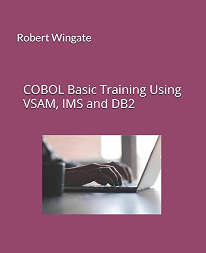 COBOL Basic Training Using VSAM, IMS and DB2 von CREATESPACE